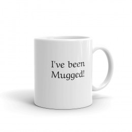 Mugs - Mugger - 'I've Been Mugged!' White glossy mug