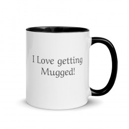 Mugs - Mugger -  'I Love Getting Mugged!' with Color Inside